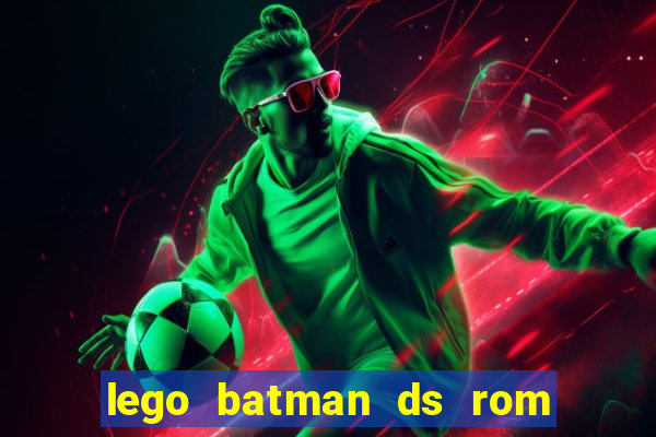 lego batman ds rom pt br